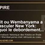La nuit ou Wembanyama a fait basculer New York: pourquoi le debordement des fans des Knicks secoue deja la finale NBA