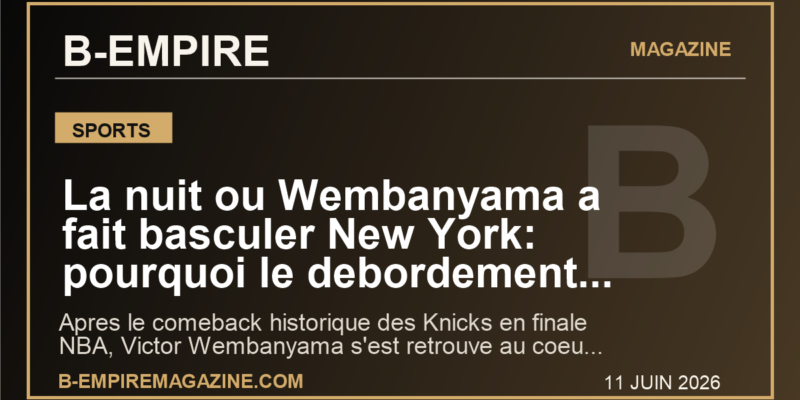 La nuit ou Wembanyama a fait basculer New York: pourquoi le debordement des fans des Knicks secoue deja la finale NBA