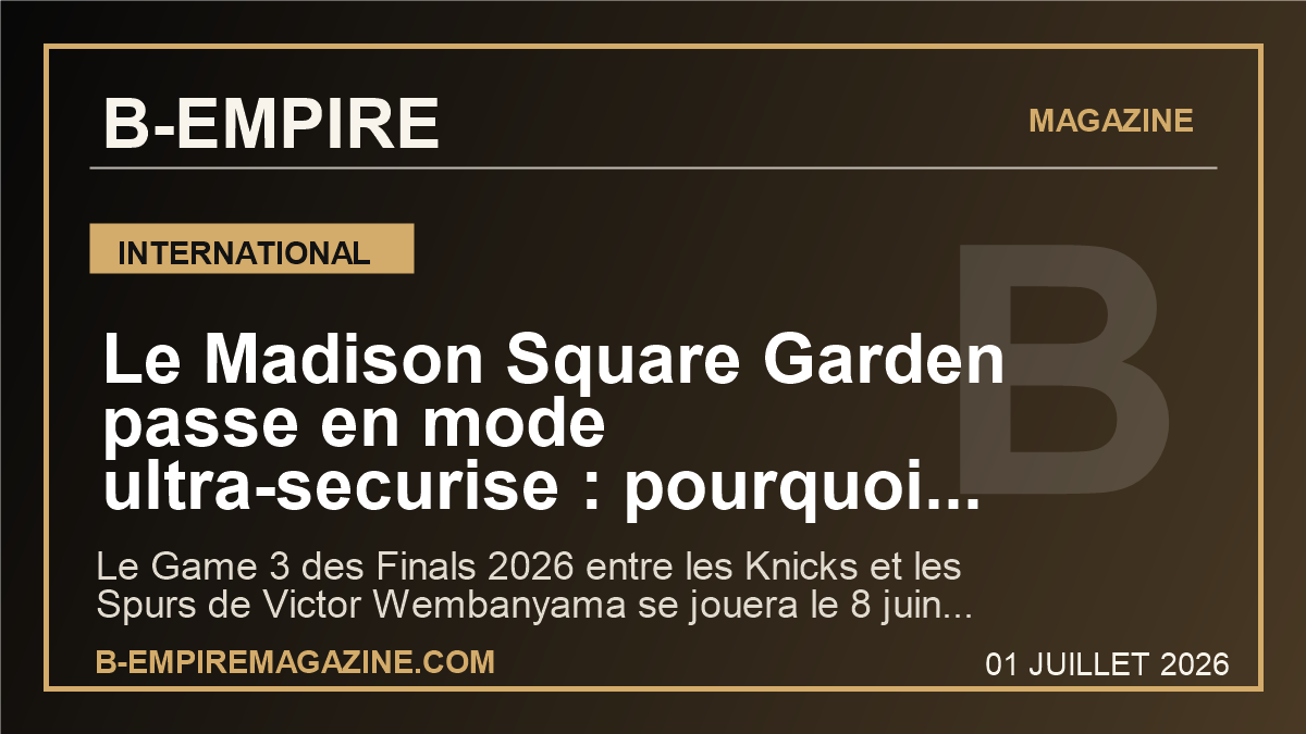 Le Madison Square Garden passe en mode ultra-securise : pourquoi le Game 3 de Wembanyama et des Knicks depasse deja le basket