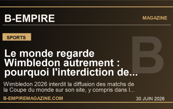 Le monde regarde Wimbledon autrement : pourquoi l’interdiction de la Coupe du monde sur site dit tout de l’ete sportif global