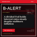 A divided Fed holds interest rates steady despite stubborn inflation - B-Alert