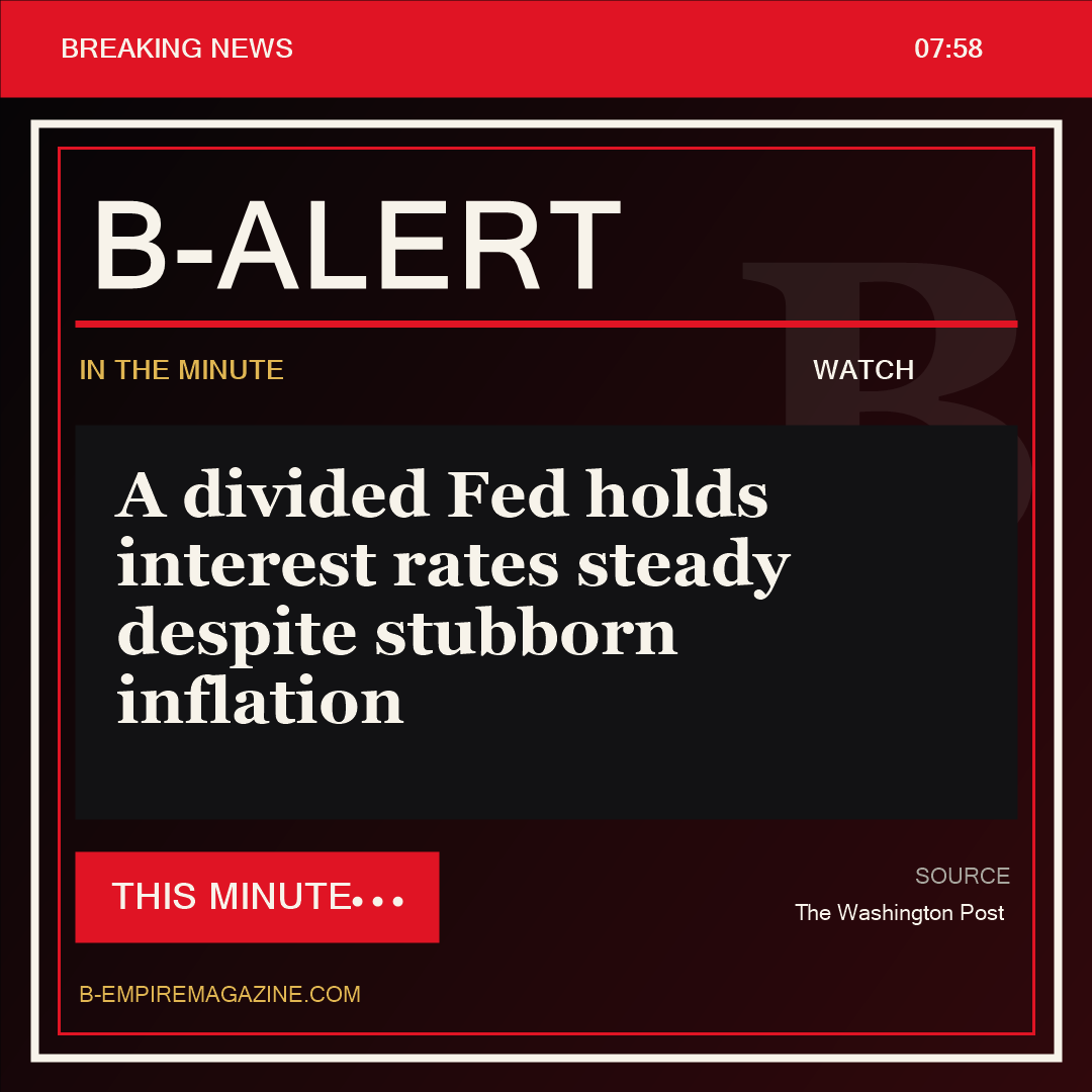 A divided Fed holds interest rates steady despite stubborn inflation - B-Alert