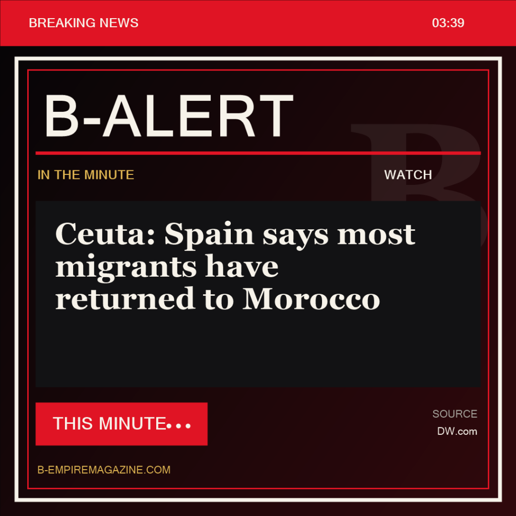 Ceuta: Spain says most migrants have returned to Morocco - B-Alert