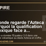 Le monde regarde l'Azteca : pourquoi la qualification du Mexique face a l'Equateur peut tout changer dans ce Mondial 2026