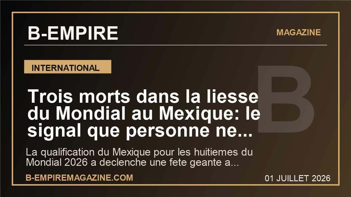 Trois morts dans la liesse du Mondial au Mexique: le signal que personne ne peut ignorer avant la phase finale