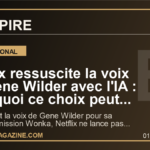 Netflix ressuscite la voix de Gene Wilder avec l'IA : pourquoi ce choix peut tout changer dans le divertissement mondial