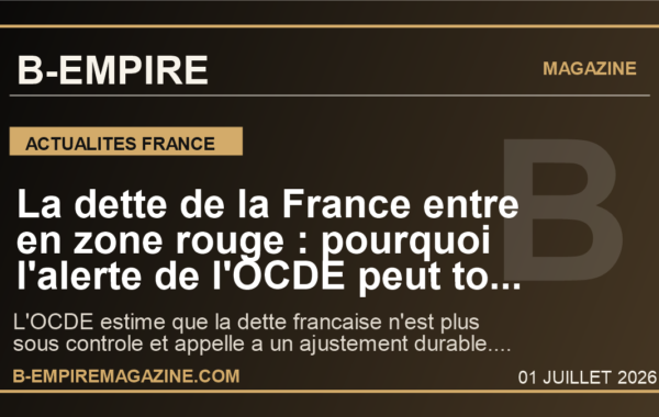 La dette de la France entre en zone rouge : pourquoi l’alerte de l’OCDE peut tout changer avant 2027