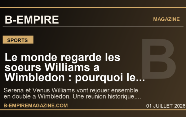 Le monde regarde les soeurs Williams a Wimbledon : pourquoi le retour en double de Serena et Venus peut tout changer dans le tournoi