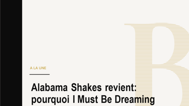 Alabama Shakes revient: pourquoi I Must Be Dreaming compte pour le rock en 2026