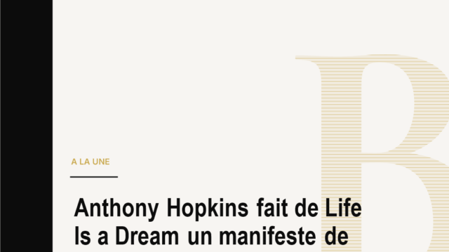 Anthony Hopkins fait de Life Is a Dream un manifeste de seconde vie