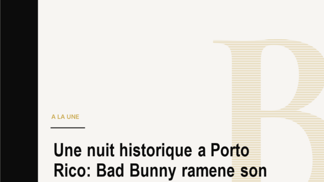 Une nuit historique a Porto Rico: Bad Bunny ramene son empire mondial a la maison