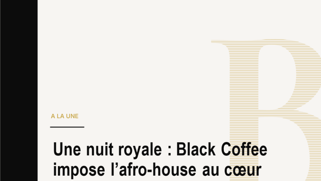 Une nuit royale : Black Coffee impose l’afro-house au cœur de l’Europe