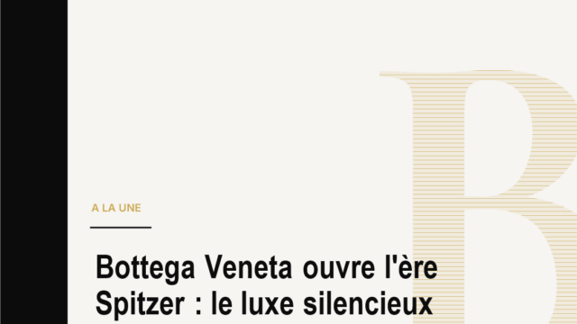 Bottega Veneta ouvre l'ère Spitzer : le luxe silencieux cherche son accélérateur