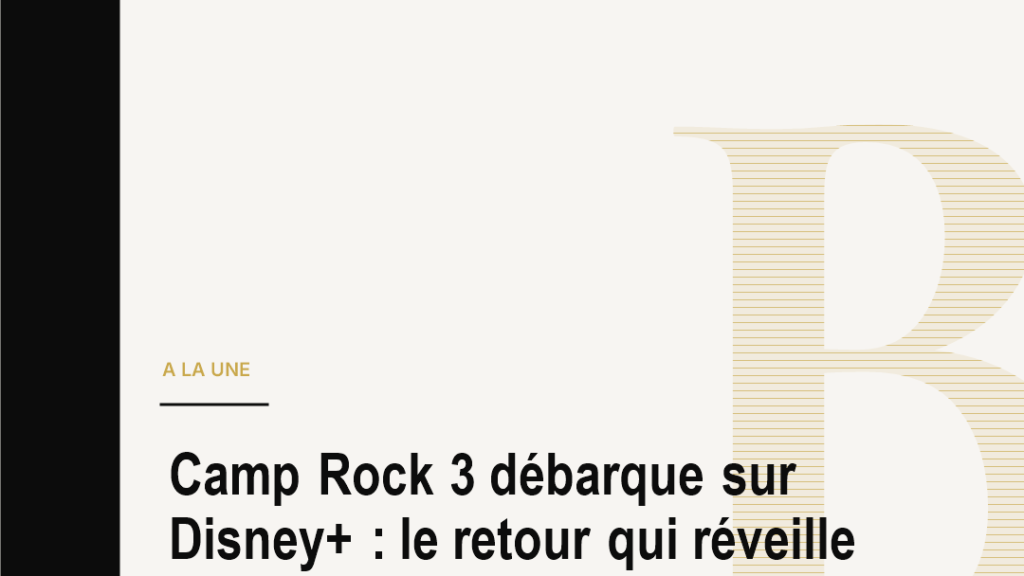 Camp Rock 3 débarque sur Disney+ : le retour qui réveille toute une génération