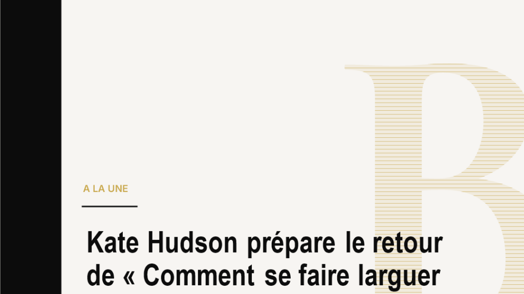 Kate Hudson prépare le retour de « Comment se faire larguer en 10 leçons »