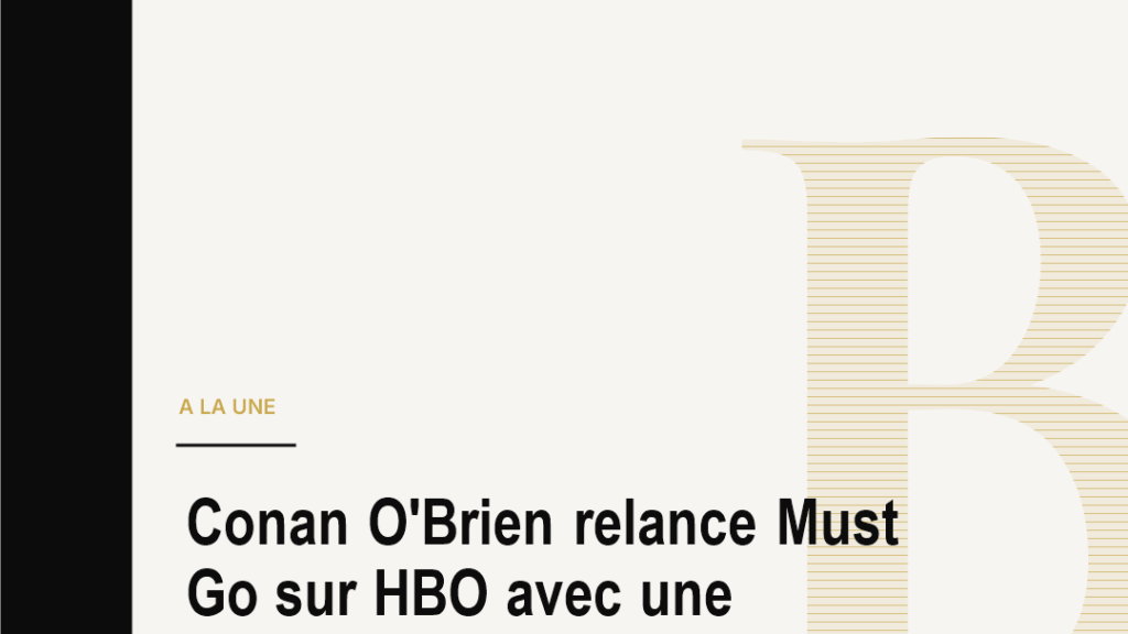 Conan O'Brien relance Must Go sur HBO avec une comedie de voyage globale
