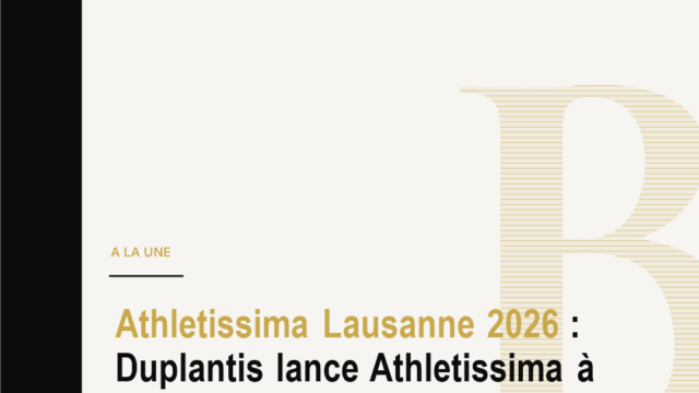 Athletissima Lausanne 2026 : Duplantis lance Athletissima à Lausanne avant le choc Tebogo-Gout