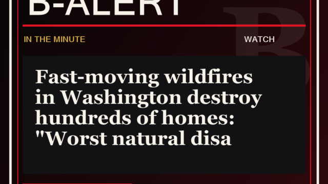 Fast-moving wildfires in Washington destroy hundreds of homes: "Worst natural disa - B-Alert