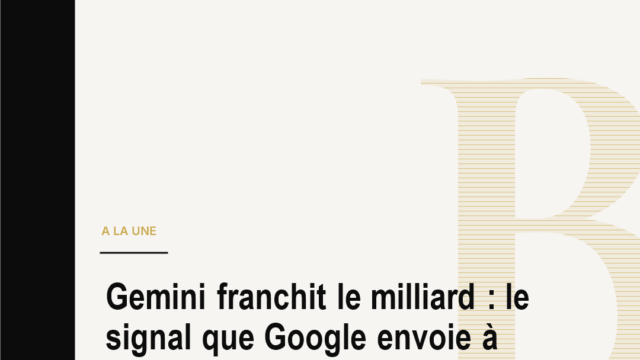 Gemini franchit le milliard : le signal que Google envoie à toute l’industrie de l’IA