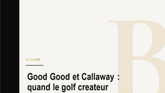 Good Good et Callaway : quand le golf createur rencontre le prix de la marque
