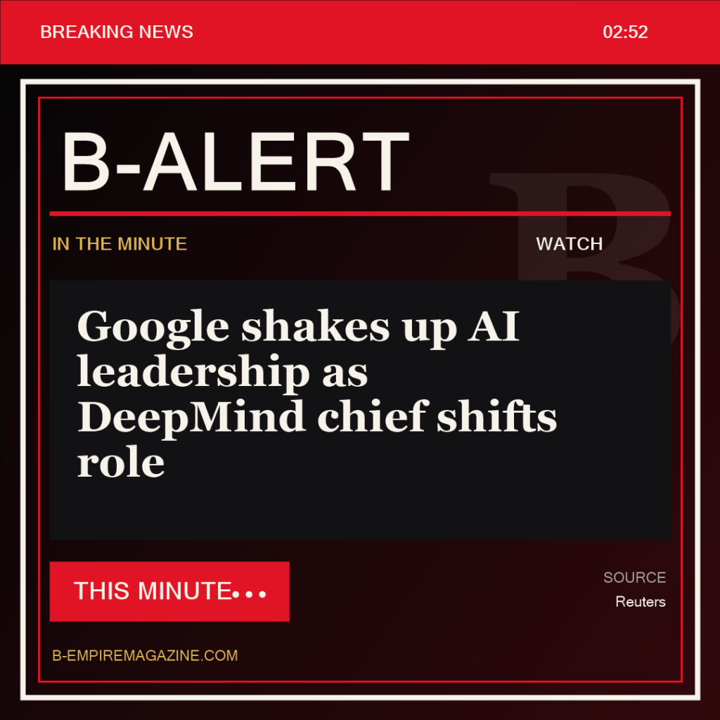 Google shakes up AI leadership as DeepMind chief shifts role - B-Alert