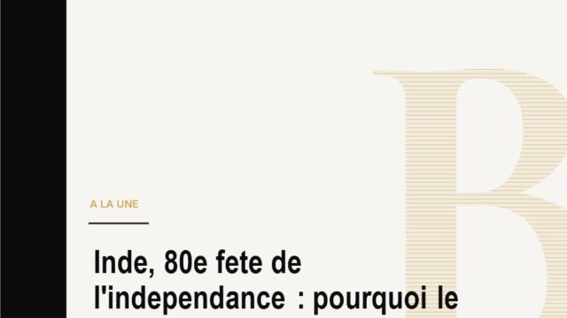 Inde, 80e fete de l'independance : pourquoi le 15 aout 2026 compte