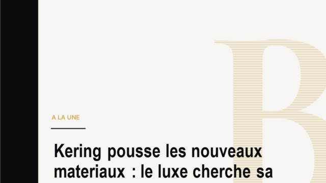 Kering pousse les nouveaux materiaux : le luxe cherche sa prochaine peau