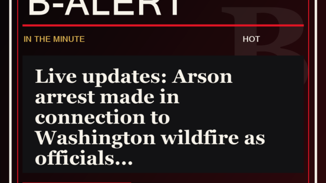 Live updates: Arson arrest made in connection to Washington wildfire as officials - B-Alert