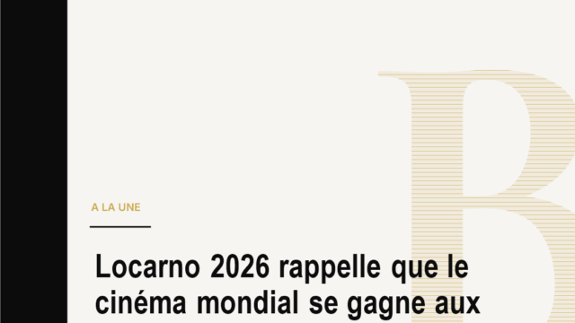 Locarno 2026 rappelle que le cinéma mondial se gagne aux marges
