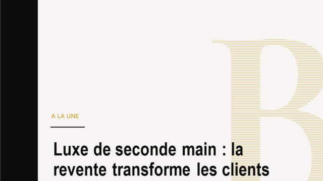 Luxe de seconde main : la revente transforme les clients en analystes de mode