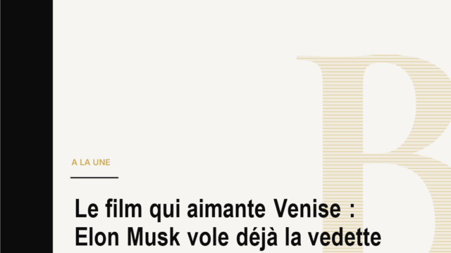 Le film qui aimante Venise : Elon Musk vole déjà la vedette aux stars