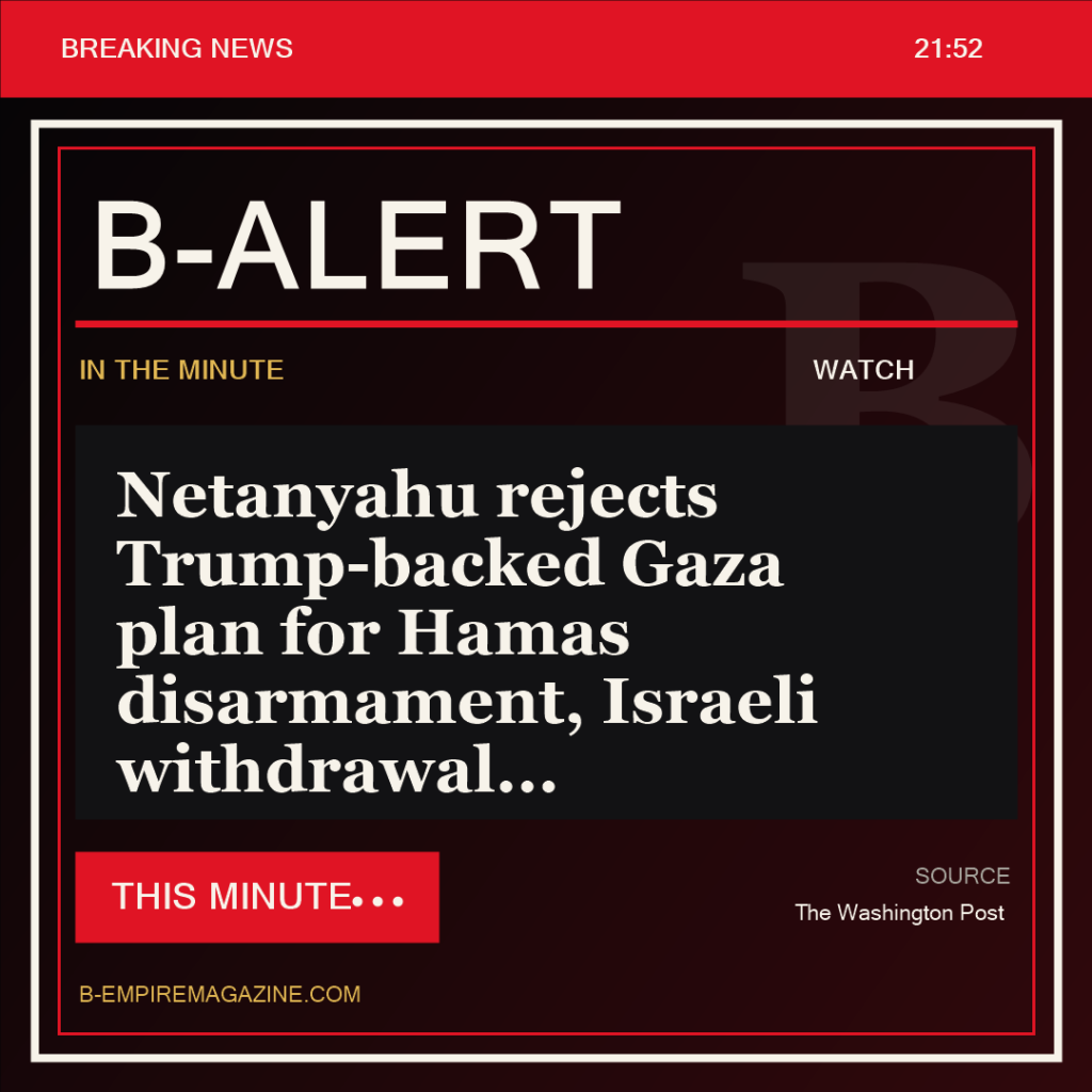 Netanyahu rejects Trump-backed Gaza plan for Hamas disarmament, Israeli withdrawal - B-Alert