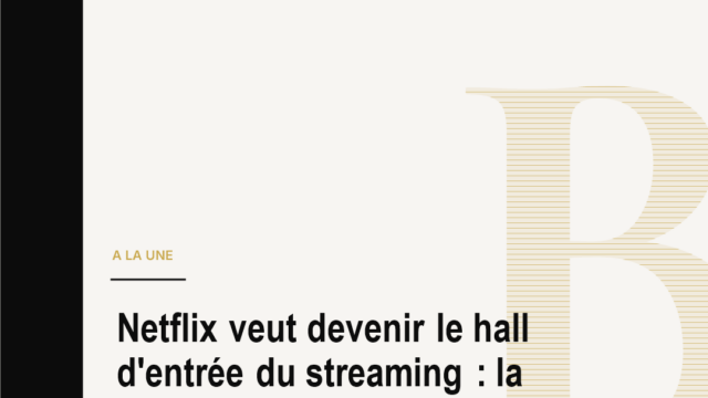 Netflix veut devenir le hall d'entrée du streaming : la bataille se déplace vers l'interface