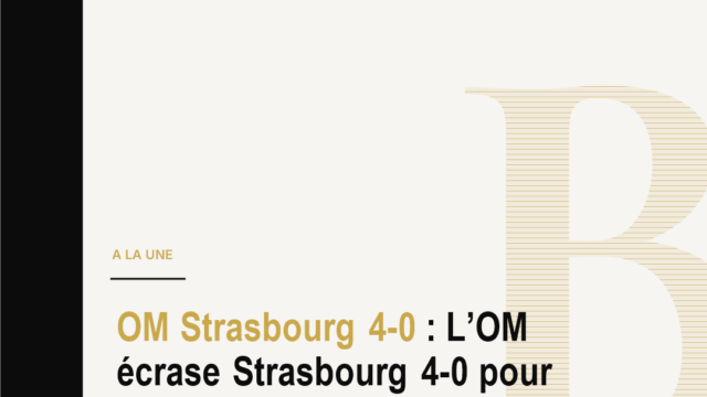 OM Strasbourg 4-0 : L’OM écrase Strasbourg 4-0 pour ouvrir la Ligue 1 2026-2027. Gouiri