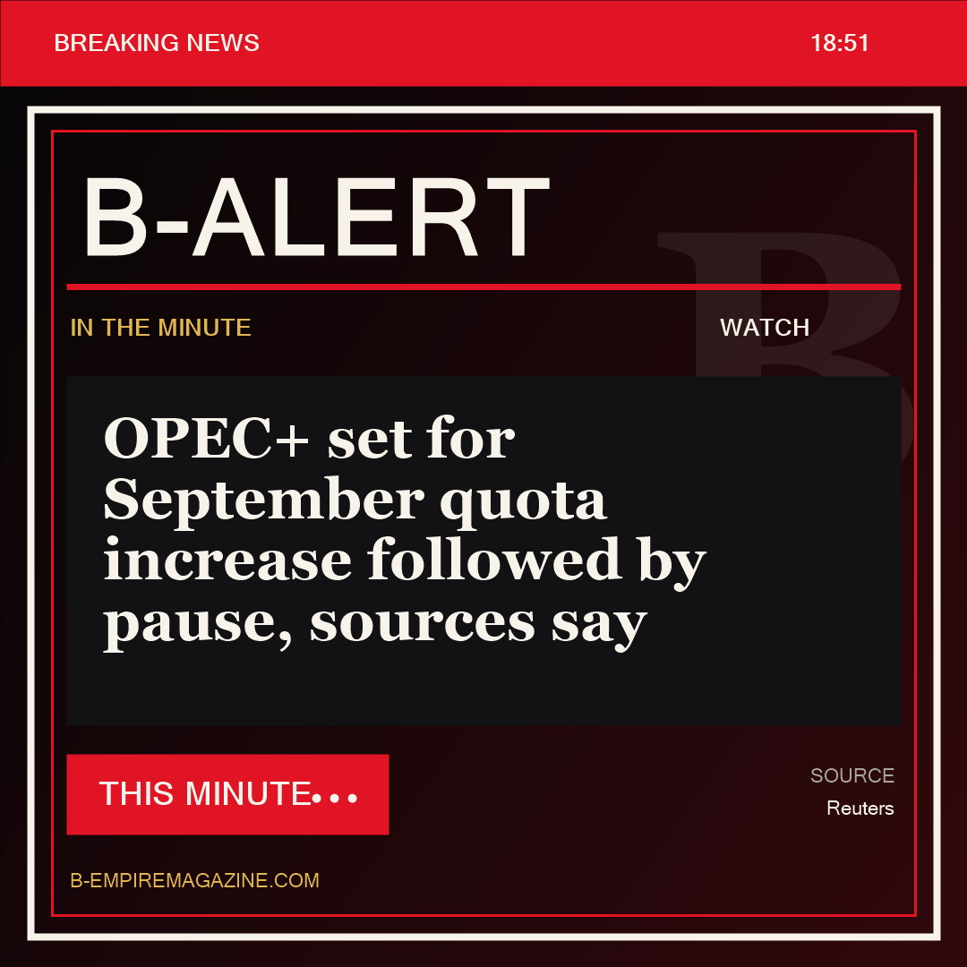 OPEC+ set for September quota increase followed by pause, sources say - B-Alert