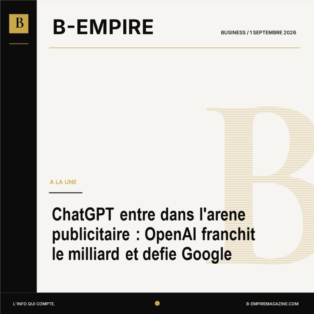 ChatGPT entre dans l'arene publicitaire : OpenAI franchit le milliard et defie Google