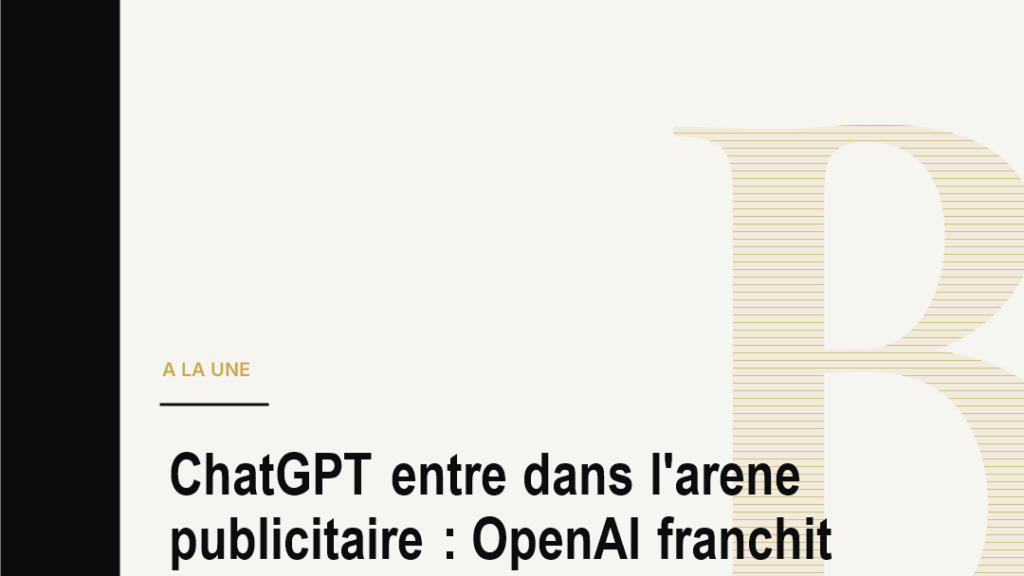 ChatGPT entre dans l'arene publicitaire : OpenAI franchit le milliard et defie Google