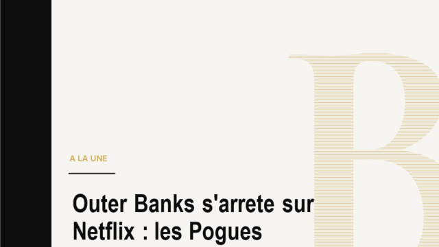 Outer Banks s'arrete sur Netflix : les Pogues transforment l'adieu en actif culturel