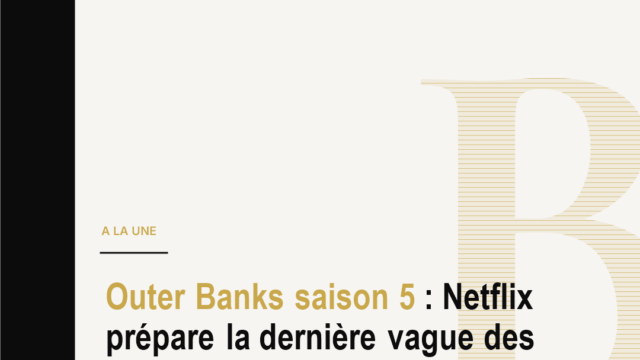 Outer Banks saison 5 : Netflix prépare la dernière vague des Pogues