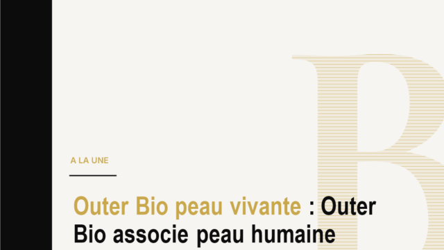 Outer Bio peau vivante : Outer Bio associe peau humaine vivante et machine learning pour