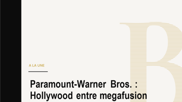 Paramount-Warner Bros. : Hollywood entre megafusion et guerre antitrust