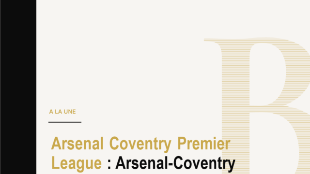 Arsenal Coventry Premier League : Arsenal-Coventry lance la Premier League 2026-2027 le 21 août