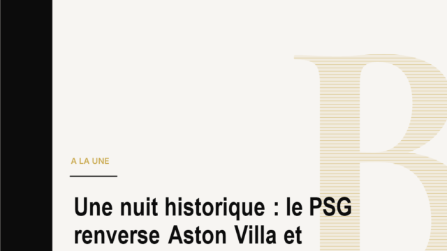 Une nuit historique : le PSG renverse Aston Villa et conserve sa couronne européenne