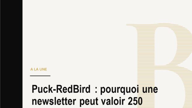 Puck-RedBird : pourquoi une newsletter peut valoir 250 millions de dollars