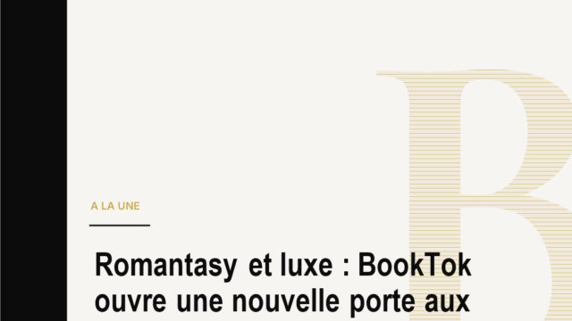 Romantasy et luxe : BookTok ouvre une nouvelle porte aux marques