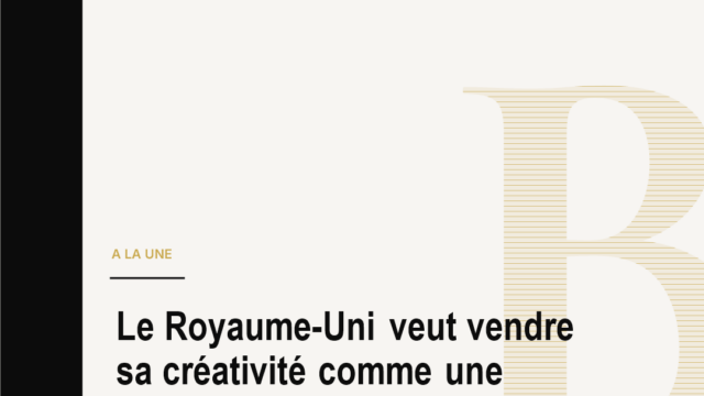 Le Royaume-Uni veut vendre sa créativité comme une industrie stratégique
