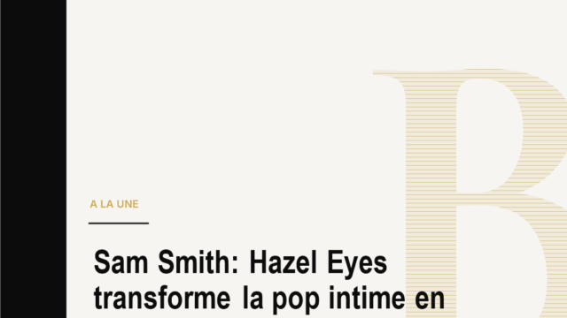 Sam Smith: Hazel Eyes transforme la pop intime en stratégie de liberté