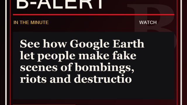 See how Google Earth let people make fake scenes of bombings, riots and destructio - B-Alert