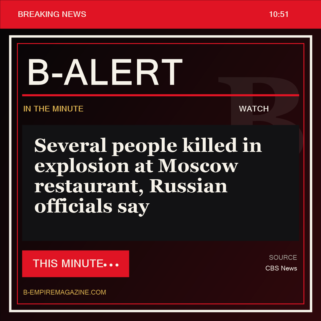 Several people killed in explosion at Moscow restaurant, Russian officials say - B-Alert