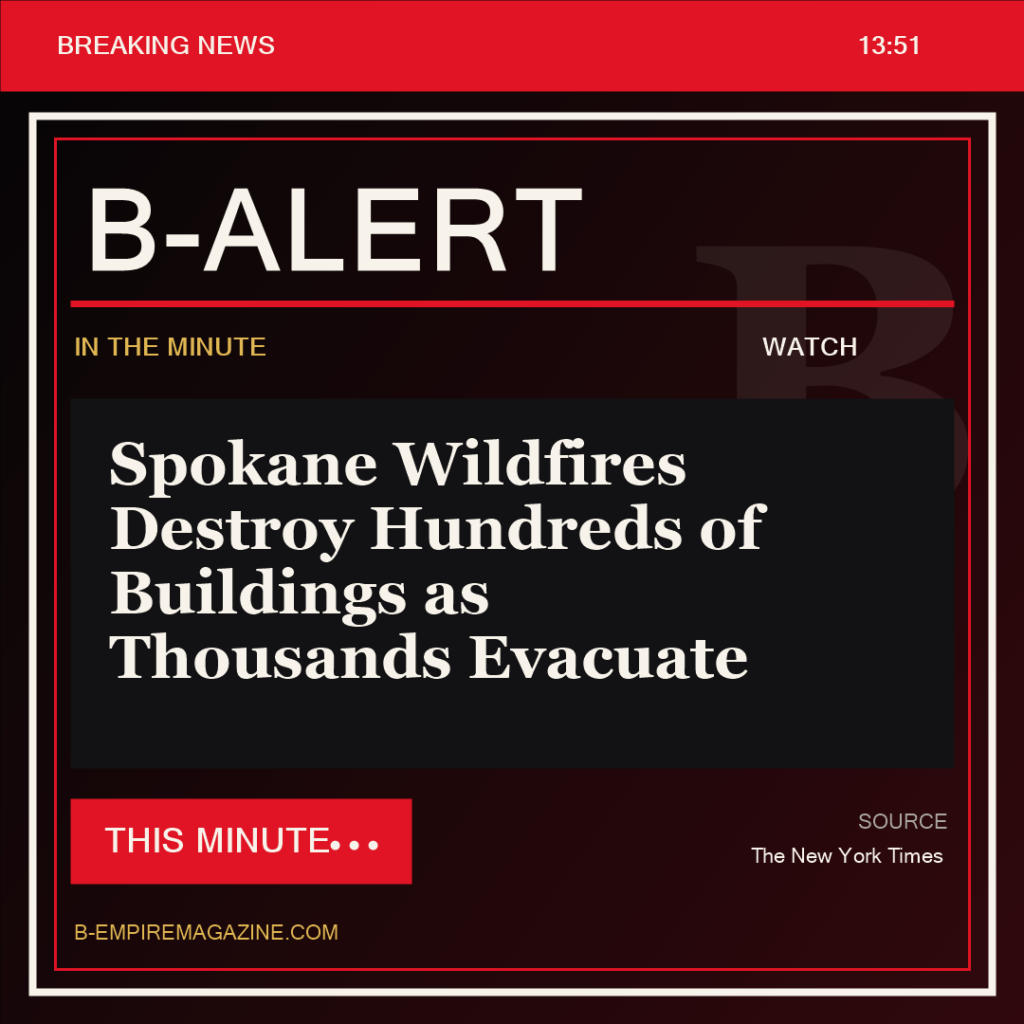 Spokane Wildfires Destroy Hundreds of Buildings as Thousands Evacuate - B-Alert